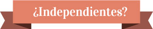 ¿Independientes?