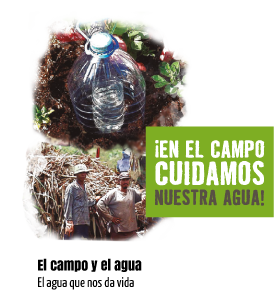 ¡En el campo cuidamos nuestra agua¡. El campo y el agua. El agua que nos da vida