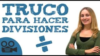 Truco para hacer divisiones de dos y tres cifras más rápido