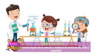 #ProfesMelos, Estado líquido de la materia, temperatura, masa y capacidad - Teleantioquia