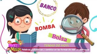 #ProfesMelos, Palabras polisémicas y Cambios en las formas de vida en Antioquia - Teleantioquia