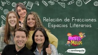 Profes Melos | Relación de Fracciones y Decimales y Espacios Literarios | Teleantioquia