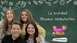 Profes Melos | La Oralidad y Museos Ambulantes | Teleantioquia