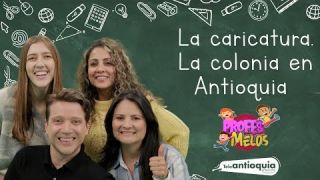 Profes Melos | La Caricatura y la Colonia en Antioquia | Teleantioquia