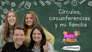 #ProfesMelos, Circulo y circunferencia y mi familia - Teleantioquia