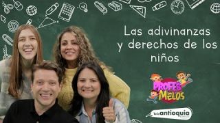 #ProfesMelos, Las adivinanzas y Los derechos de los niños y niñas - Teleantioquia