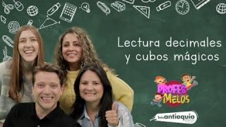 Profes Melos | Lectura de Decimales y Cubos Mágicos | Teleantioquia