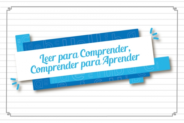 Leer para comprender, comprender para aprender