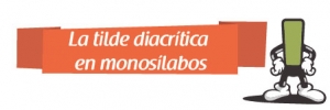 La tilde diacrítica en monosílabos